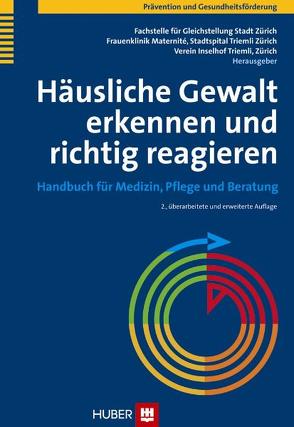 Häusliche Gewalt erkennen und richtig reagieren von Fachstelle f. Gleichstellung Stadt Zürich, Frauenklinik Maternité,  Stadtspital Triemli Zürich, Verein Inselhof Triemli,  Zürich, Weingartner,  Martha