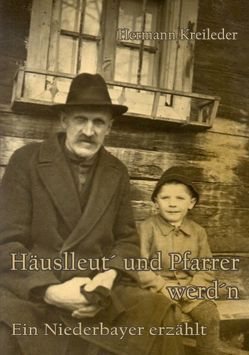 Häuslleut‘ und Pfarrer werd’n von Kreileder,  Hermann