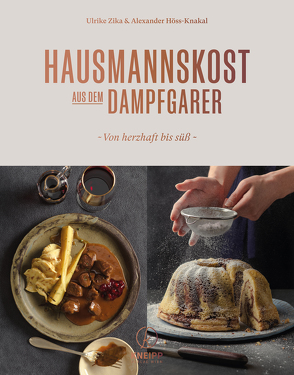 Hausmannskost aus dem Dampfgarer von Höss-Knakal,  Alexander, Zika,  Ulrike