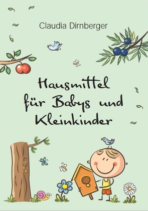 Hausmittel für Babys und Kleinkinder von Dirnberger,  Claudia