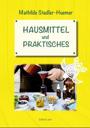 Hausmittel und Praktisches von Stadler-Huemer,  Mathilde