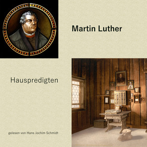 Hauspredigten von Kohfeldt,  Christian, Luther,  Martin, Schmidt,  Hans Jochim