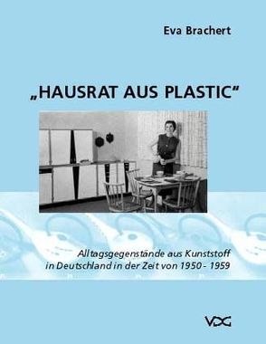 Hausrat aus Plastic von Brachert,  Eva