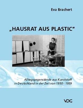 Hausrat aus Plastic von Brachert,  Eva