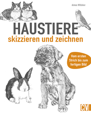Haustiere skizzieren und zeichnen von Krabbe,  Wiebke, Willsher,  Aimee