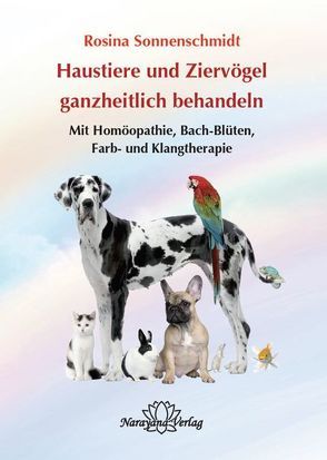 Haustiere und Ziervögel ganzheitlich behandeln von Sonnenschmidt,  Rosina