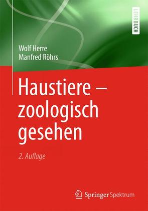 Haustiere – zoologisch gesehen von Herre,  Wolf, Röhrs,  Manfred