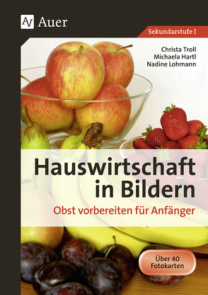 Hauswirtschaft in Bildern: Obst von Hartl,  Michaela, Lohmann,  Nadine, Troll,  Christa