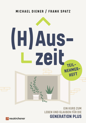 (H)Auszeit – Ein Kurs zum Leben und Glauben für die Generation PLUS von Cordes,  Renate, Cordes,  Werner, Diener,  Michael, Hobrack,  Eva, Kaden,  Johannes, Kaufmann,  Heinrich, Müller,  Käthe, Römer,  Antje, Scheffbuch-Schwalfenberg,  Christina, Seitz,  Thomas, Simon,  Elke, Spatz,  Frank, Wawroschek,  Martina