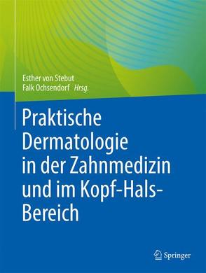 Hauterkrankungen in der Zahnmedizin, der Mund-Kiefer-Gesichtschirurgie, der Augenheilkunde und der Hals-Nasen-Ohrenheilkunde von Ochsendorf,  Falk, von Stebut,  Esther