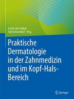 Hauterkrankungen in der Zahnmedizin, der Mund-Kiefer-Gesichtschirurgie, der Augenheilkunde und der Hals-Nasen-Ohrenheilkunde von Ochsendorf,  Falk, von Stebut,  Esther