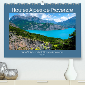 Hautes Alpes de Provence (Premium, hochwertiger DIN A2 Wandkalender 2023, Kunstdruck in Hochglanz) von Voigt,  Tanja