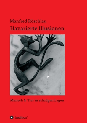 Havarierte Illusionen von Röschlau,  Manfred