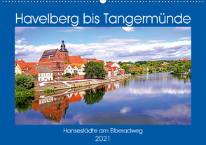 Havelberg bis Tangermünde (Wandkalender 2021 DIN A2 quer) von Bussenius,  Bate