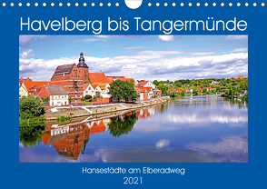 Havelberg bis Tangermünde (Wandkalender 2021 DIN A4 quer) von Bussenius,  Bate