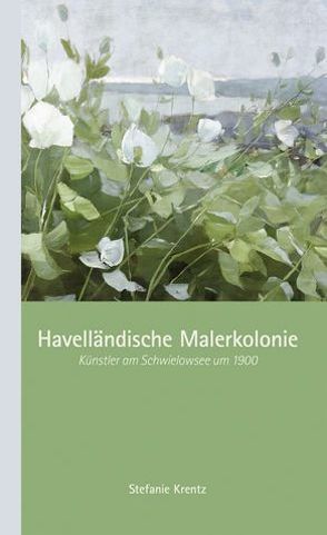 Havelländische Malerkolonie von Krentz,  Stefanie