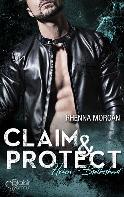 Haven Brotherhood: Claim & Protect von Morgan,  Rhenna, Weisenberger,  Julia