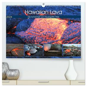 Hawaiian Lava – Die Schönheit von Feuergöttin Pele (hochwertiger Premium Wandkalender 2024 DIN A2 quer), Kunstdruck in Hochglanz von Krauss,  Florian