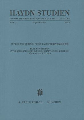 Haydn Studien. Veröffentlichungen des Joseph Haydn-Instituts Köln. Band XI, Heft 2, September 2017 von Gerlach,  Sonja, Konrad,  Ulrich, Malina,  Janós, Mikusi,  Balázs, Raab,  Armin, Webster,  James