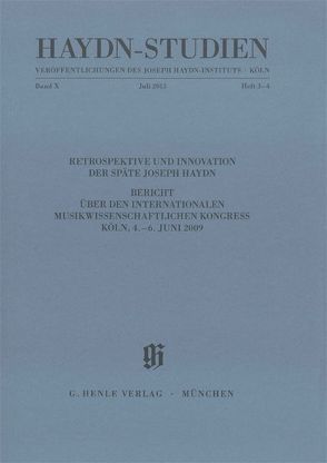 Haydn-Studien. Veröffentlichungen des Joseph Haydn-Instituts Köln. Band X Heft 3-4, Juli 2013 von Friesenhagen,  Andreas, Gruber,  Gernot, Heidrich,  Jürgen, Konrad,  Ulrich, Krummacher,  Friedhelm, Raab,  Armin