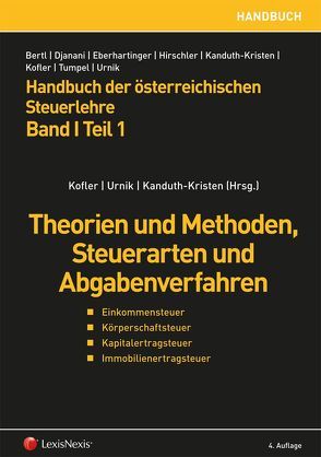 Handbuch der österreichischen Steuerlehre, Band I Teil 1 von Aigner,  Gernot, Bertl,  Romuald, Djanani,  Christiana, Eberhartinger,  Eva, Fellinger,  Michaela, Fritz-Schmied,  Gudrun, Hirschler,  Klaus, Kanduth-Kristen,  Sabine, Kofler,  Georg, Kofler,  Herbert, Payerer,  Andreas, Pummerer,  Erich, Rohn,  Eva, Tumpel,  Michael, Urnik,  Sabine