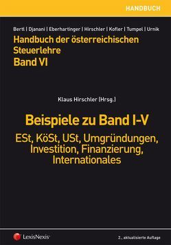 HB Steuerlehre, Band VI – Beispiele zu Band I-V von Aichwalder,  Josef, Aigner,  Dietmar, Aigner,  Gernot, Aschauer,  Ewald, Auer,  Katharina, Bauer,  Anna, Bertl,  Romuald, Brabant,  Marc, Djanani,  Christiana, Fellinger,  Michaela, Fritz-Schmied,  Gudrun, Grangl,  Ines, Hirschler,  Klaus, Hofer,  Miriam, Höllerschmid,  Christian, Hörmanseder,  Stéphanie, Kanduth-Kristen,  Sabine, Maresch,  Daniela, Petutschnig,  Matthias, Posautz,  Gerald, Pummerer,  Erich, Rohner,  Helga, Rutter,  Silvia, Six,  Martin, Tumpel,  Michael, Urnik,  Sabine, Wittmann,  Alexandra