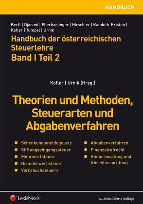 Handbuch der österreichischen Steuerlehre. Band I Teil 2 von Aigner,  Dietmar, Bertl,  Romuald, Bieber,  Thomas, Djanani,  Christiana, Eberhartinger,  Eva, Hirschler,  Klaus, Kanduth-Kristen,  Sabine, Kofler,  Herbert, Koran,  Birgitt U., Rohn,  Eva, Schuchter-Mang,  Yvonne, Trauner,  Anton, Tumpel,  Michael, Urnik,  Sabine, Wakounig,  Marian