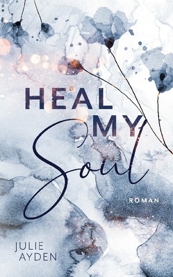 Heal my Soul von Ayden,  Julie