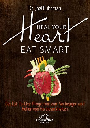 Heal Your Heart – Eat Smart von Fuhrman,  Joel