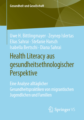 Health Literacy aus gesundheitsethnologischer Perspektive von Bertschi,  Isabella, Bittlingmayer,  Uwe H., Harsch,  Stefanie, Islertas,  Zeynep, Sahrai,  Diana, Sahrai,  Elias