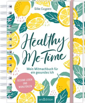 Healthy Me-Time. Mein Mitmachbuch für ein gesundes Ich von Cuypers,  Silke