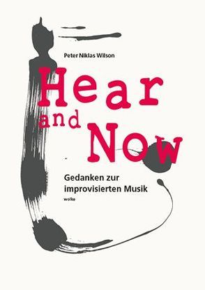 Hear and Now von Polaschegg,  Nina, Wilson,  Peter Niklas