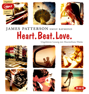 Heart. Beat. Love. von Häcke,  Maximiliane, Patterson,  James, Raymond,  Emily, Singh,  Stephanie