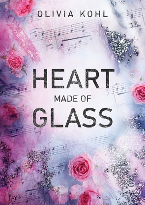 Heart Made Of Glass von Kohl,  Olivia