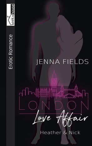 Heather & Nick – London Love Affair von Fields,  Jenna