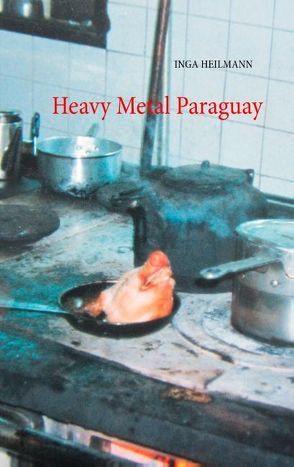 Heavy Metal Paraguay von Heilmann,  Inga