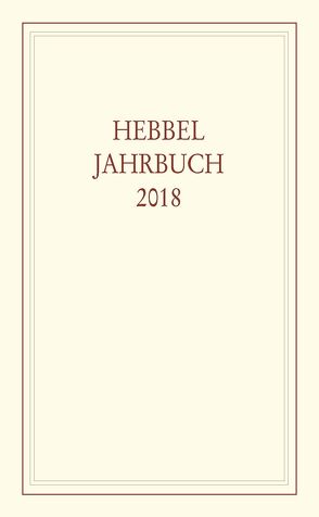 Hebbel-Jahrbuch 2018 von Hebbel-Gesellschaft e. V.