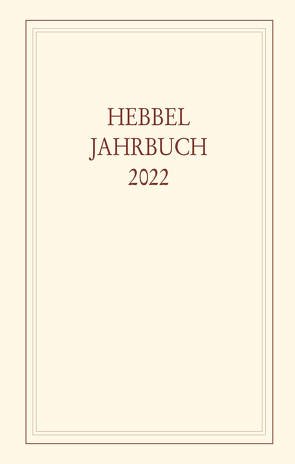 Hebbel-Jahrbuch 77/2022 von Hebbel-Gesellschaft e. V.