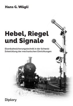 Hebel, Riegel und Signale von Wägli,  Hans G.