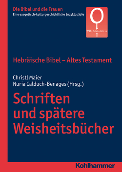 Hebräische Bibel – Altes Testament. Schriften und spätere Weisheitsbücher von Calduch-Benages,  Nuria, Fischer,  Irmtraud, Groot,  Christiana de, Maier,  Christl, Puerto,  Mercedes Navarro, Valerio,  Adriana