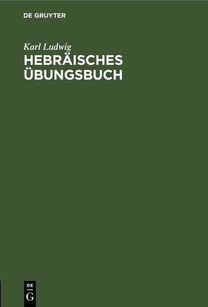 Hebräisches Übungsbuch von Ludwig,  Karl