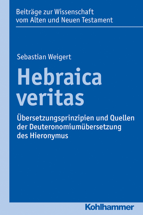 Hebraica veritas von Bendemann,  Reinhard von, Dietrich,  Walter, Gielen,  Marlis, Scoralick,  Ruth, Weigert,  Sebastian