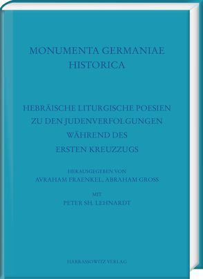 Hebräische liturgische Poesien zu den Judenverfolgungen während des Ersten Kreuzzugs von Fraenkel,  Avraham, Gross,  Abraham, Lehnardt,  Peter Sh.