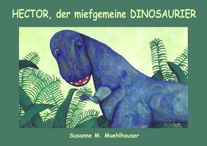 HECTOR, DER MIEFGEMEINE DINOSAURIER von Muehlhauser,  Susanne M