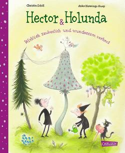 Hector & Holunda. Wirklich zauberlich und wundersam verhext von Hennings-Huep,  Anke, Schill,  Christin