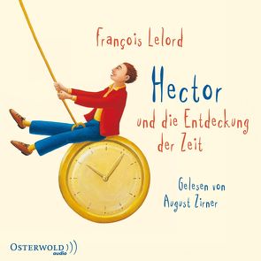 Hector und die Entdeckung der Zeit von Lelord,  François, Pannowitsch,  Ralf, Zirner,  August