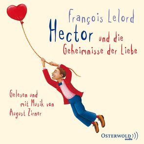 Hector und die Geheimnisse der Liebe von Lelord,  François, Pannowitsch,  Ralf, Zirner,  August