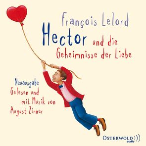 Hector und die Geheimnisse der Liebe von Lelord,  François, Pannowitsch,  Ralf, Zirner,  August