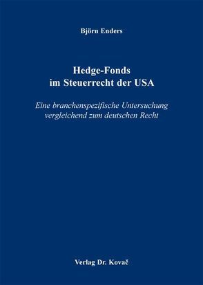 Hedge-Fonds im Steuerrecht der USA von Enders,  Björn