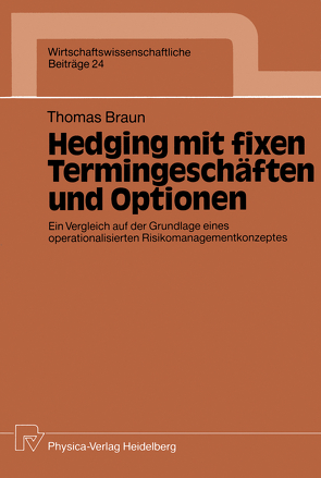 Hedging mit fixen Termingeschäften und Optionen von Braun,  Thomas